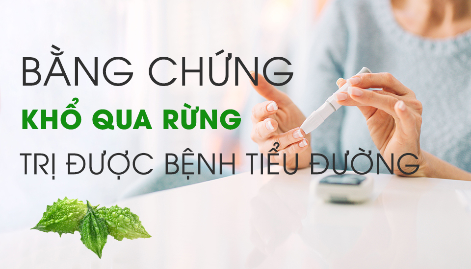 BẰNG CHỨNG KHỔ QUA RỪNG TRỊ ĐƯỢC BỆNH TIỂU ĐƯỜNG